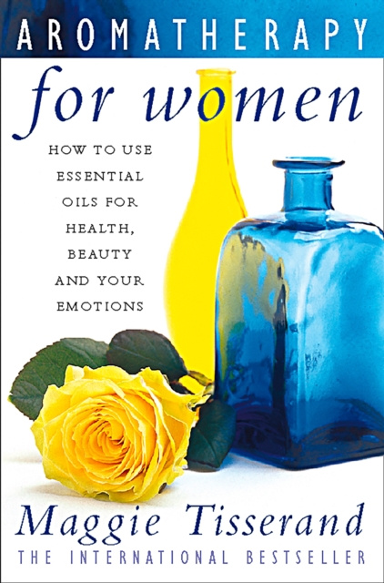 E-kniha Aromatherapy for Women: How to use essential oils for health, beauty and your emotions Maggie Tisserand