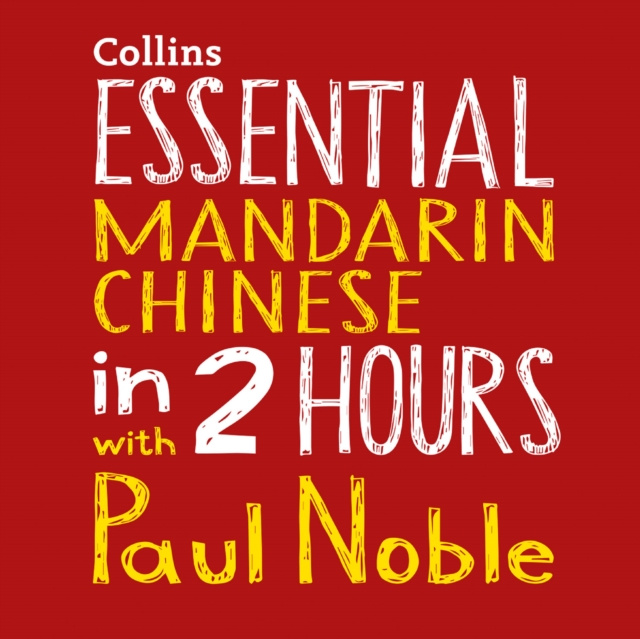 Audiokniha Essential Mandarin Chinese in 2 hours with Paul Noble: Mandarin Chinese Made Easy with Your 1 million-best-selling Personal Language Coach Paul Noble