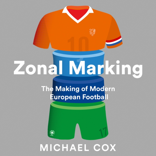 Audiokniha Zonal Marking: The Making of Modern European Football Michael Cox