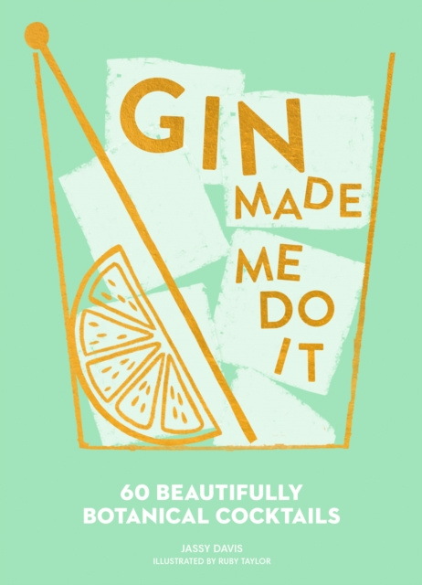E-kniha Gin Made Me Do It: 60 Beautifully Botanical Cocktails Jassy Davis