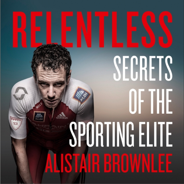 Audiobook Relentless: Secrets of the Sporting Elite Alistair Brownlee