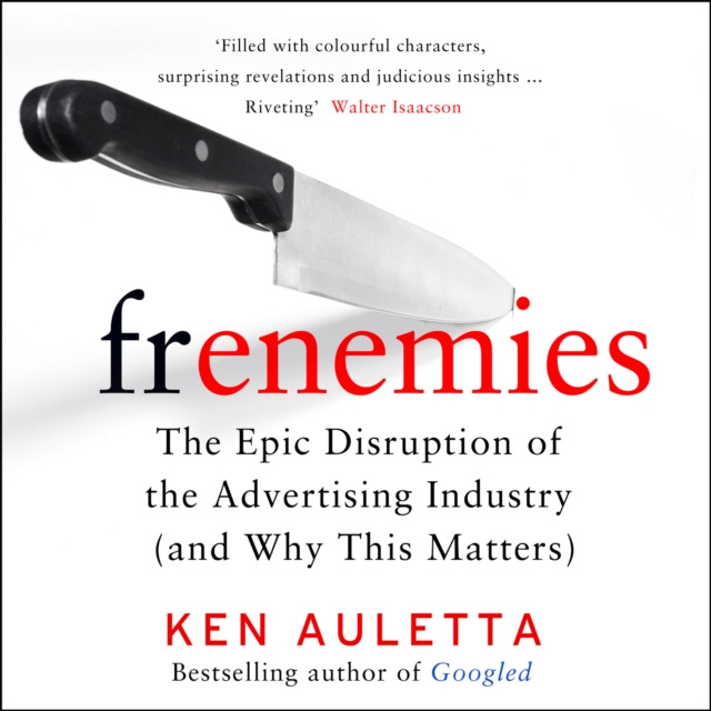 Audiolibro Frenemies: The Epic Disruption of the Advertising Industry (and Everything Else) Ken Auletta
