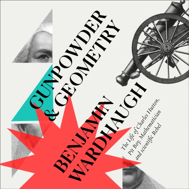 Audiokniha Gunpowder and Geometry: The Life of Charles Hutton, Pit Boy, Mathematician and Scientific Rebel Benjamin Wardhaugh