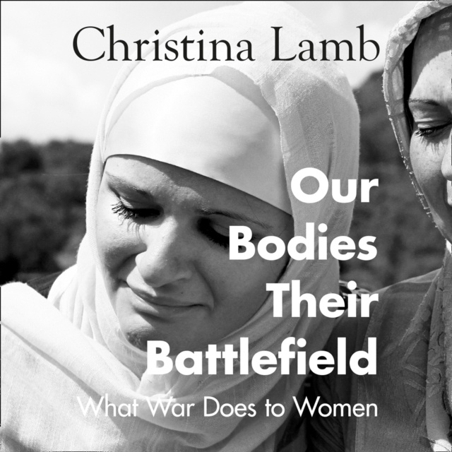 Audiokniha Our Bodies, Their Battlefield Christina Lamb