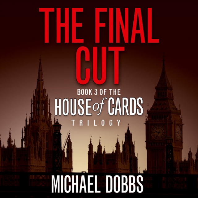 Audiokniha Final Cut (House of Cards Trilogy, Book 3) Michael Dobbs