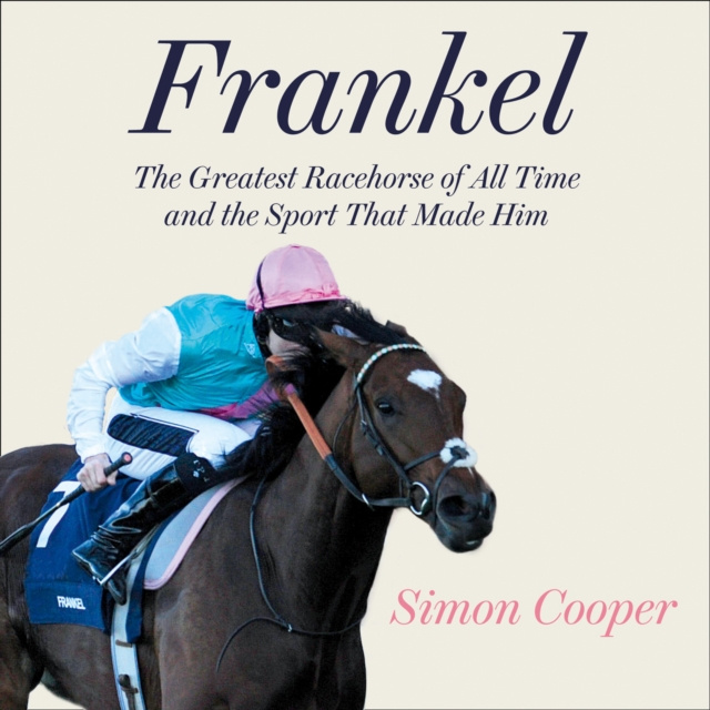 Audiokniha Frankel: The Greatest Racehorse of All Time and the Sport That Made Him Simon Cooper