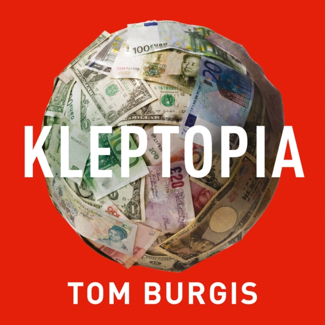 Audiobook Kleptopia: How Dirty Money is Conquering the World Tom Burgis