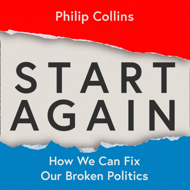 Audiokniha Start Again: How We Can Fix Our Broken Politics Philip Collins