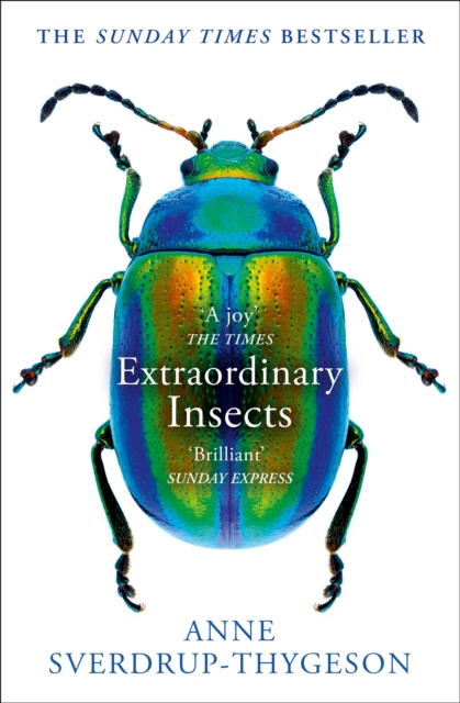 E-kniha Extraordinary Insects: Weird. Wonderful. Indispensable. The ones who run our world. Anne Sverdrup-Thygeson