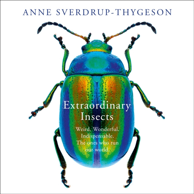 Audiokniha Extraordinary Insects: Weird. Wonderful. Indispensable. The ones who run our world. Anne Sverdrup-Thygeson