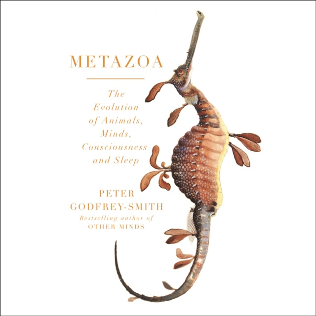 Аудиокнига Metazoa: Animal Minds and the Birth of Consciousness Peter Godfrey-Smith