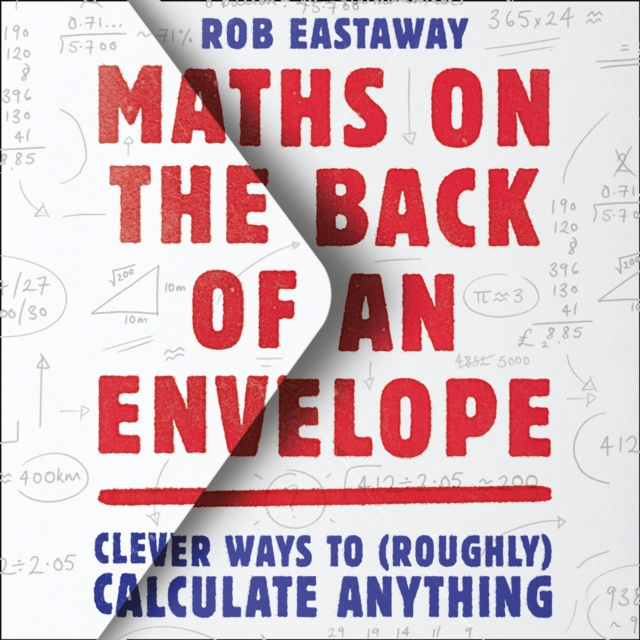 Audiokniha Maths on the Back of an Envelope: Clever ways to (roughly) calculate anything Rob Eastaway