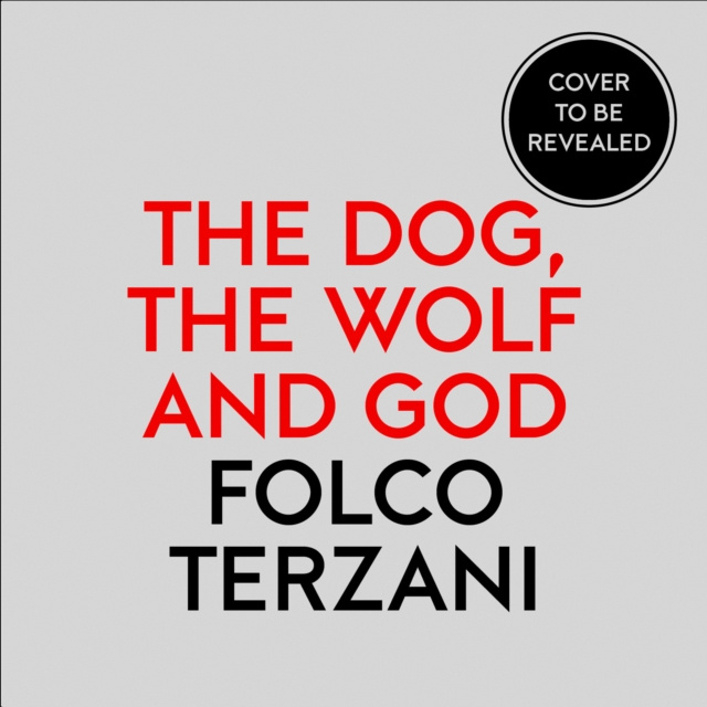 Livre audio Dog, the Wolf and God Folco Terzani