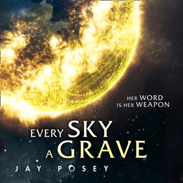 Audiobook Every Sky A Grave (The Ascendance Series, Book 1) Jay Posey