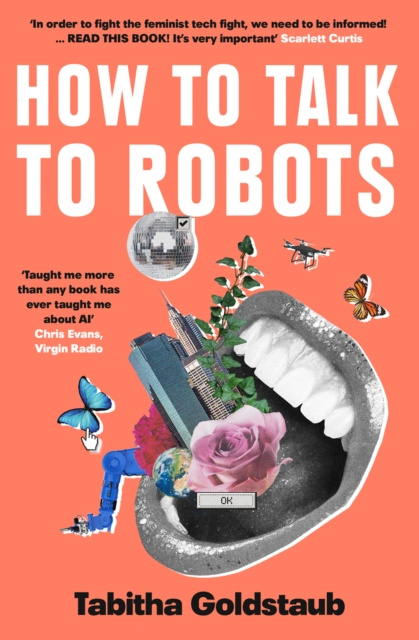 E-kniha How To Talk To Robots: A Girls' Guide To a Future Dominated by AI Tabitha Goldstaub