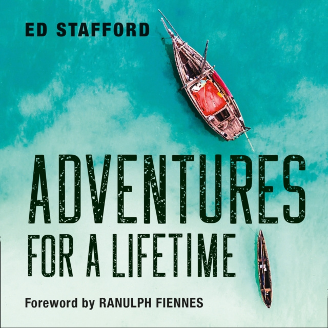 Hörbuch Adventures for a Lifetime Ed Stafford