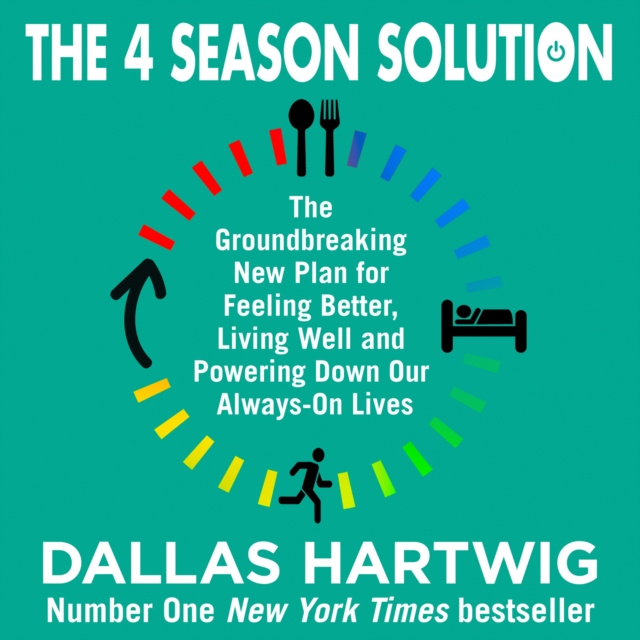 Audiokniha 4 Season Solution: The Groundbreaking New Plan for Feeling Better, Living Well and Powering Down Our Always-on Lives Dallas Hartwig
