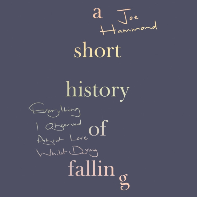 Audiokniha Short History of Falling: Everything I Observed About Love Whilst Dying Joe Hammond