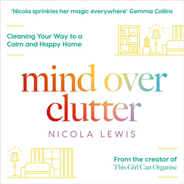Audiokniha Mind Over Clutter: Cleaning Your Way to a Calm and Happy Home Nicola Lewis