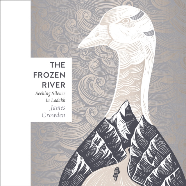 Audiobook Frozen River: Seeking Silence in the Himalaya James Crowden