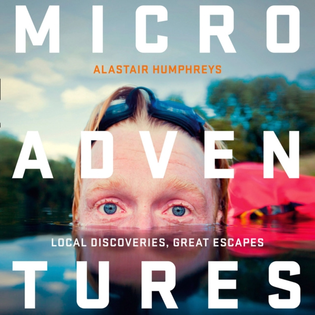 Audiobook Microadventures: Local Discoveries for Great Escapes Alastair Humphreys