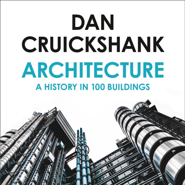 Аудиокнига Architecture: A History in 100 Buildings Dan Cruickshank