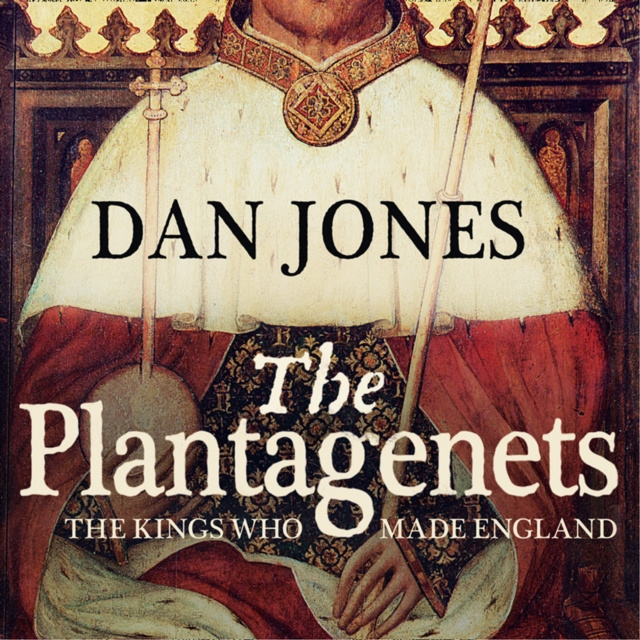 Hörbuch Plantagenets: The Kings Who Made England Dan Jones