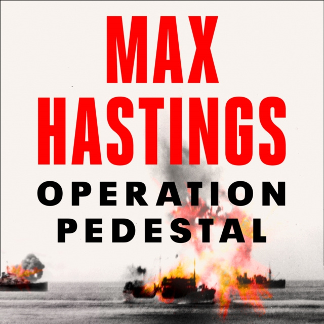 Audiokniha Operation Pedestal: The Fleet that Battled to Malta 1942 Max Hastings