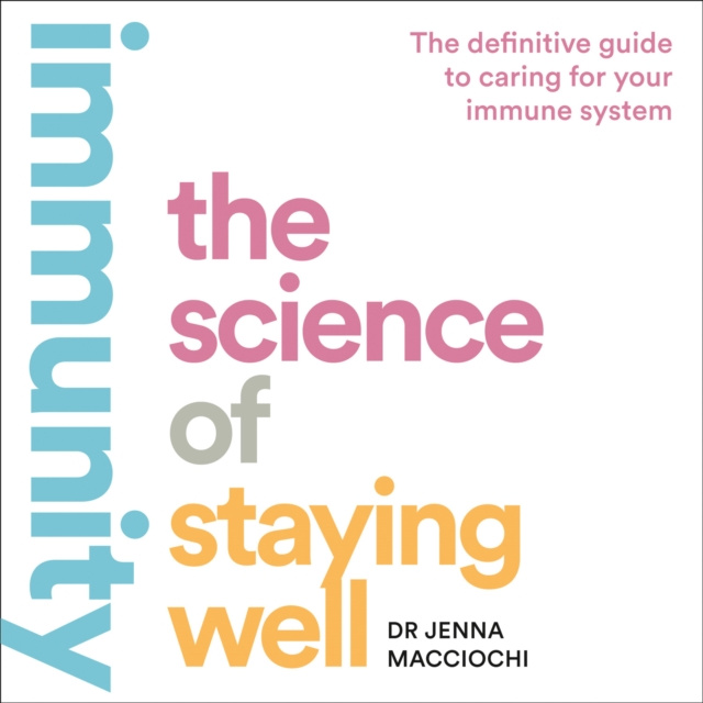 Audiobook Immunity: The Science of Staying Well Dr Jenna Macciochi