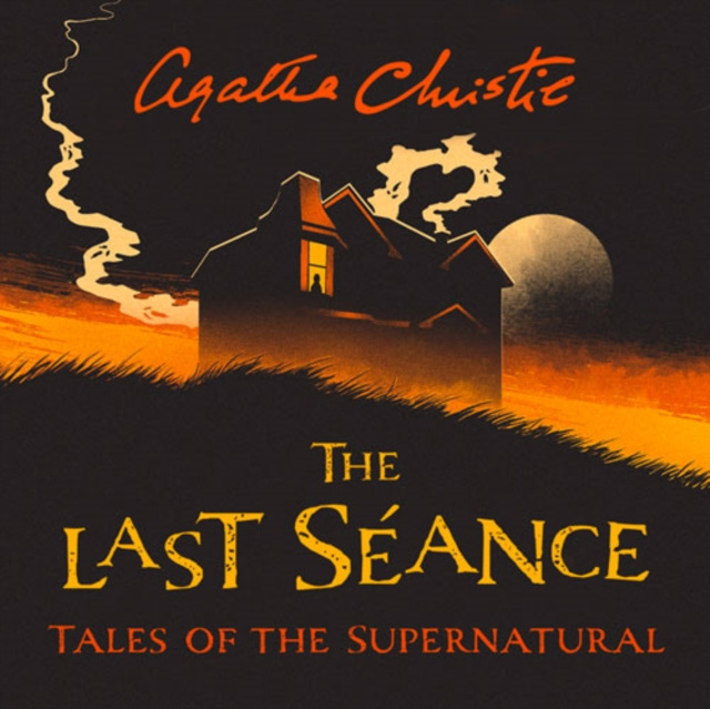 Аудиокнига Last Seance: Tales of the Supernatural by Agatha Christie (Collins Chillers) Agatha Christie