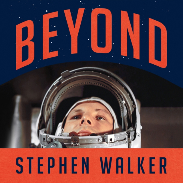 Audiobook Beyond: The Astonishing Story of the First Human to Leave Our Planet and Journey into Space Stephen Walker