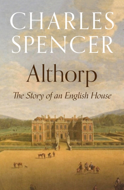 E-kniha Althorp: The Story of an English House Charles Spencer