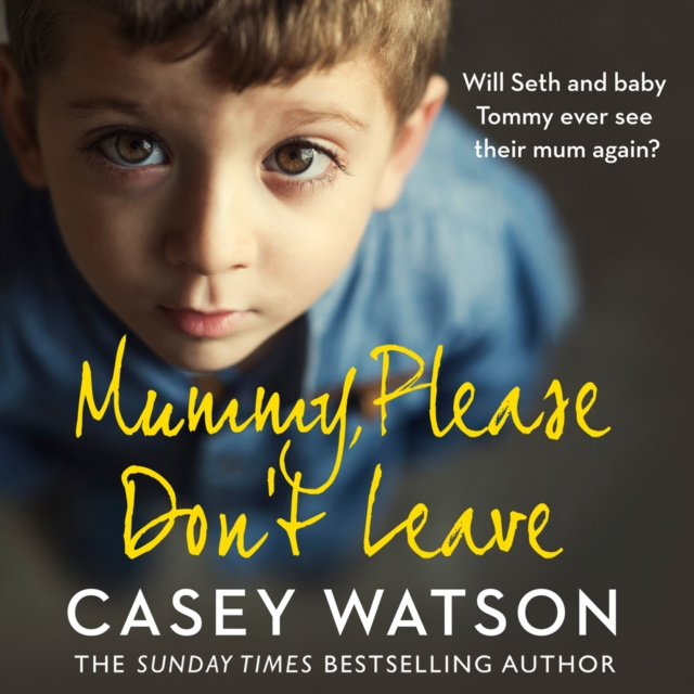 Hörbuch Mummy, Please Don't Leave Casey Watson