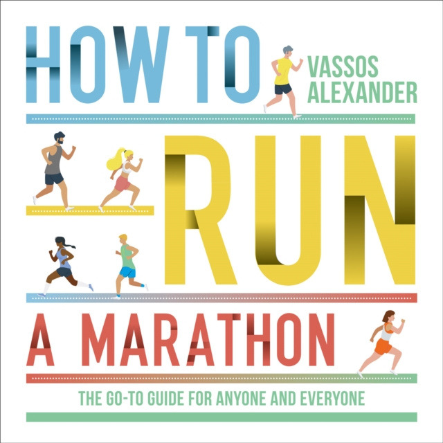 Audiokniha How to Run a Marathon: The Go-to Guide for Anyone and Everyone Vassos Alexander