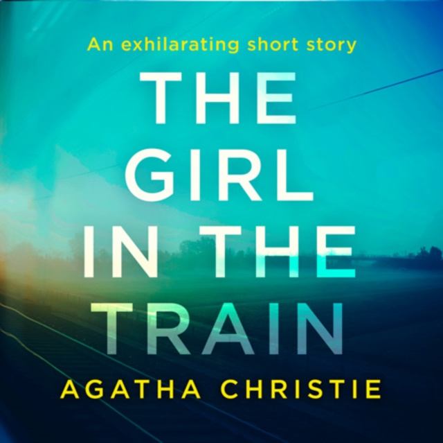 Audiobook Girl in the Train: An Agatha Christie Short Story Agatha Christie