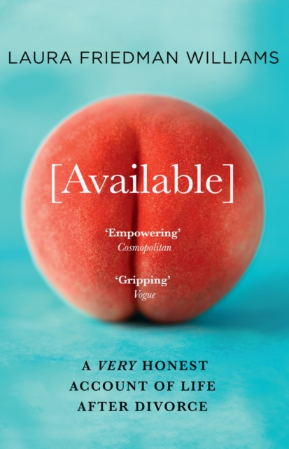 E-kniha Available: A Very Honest Account of Life After Divorce Laura Friedman Williams