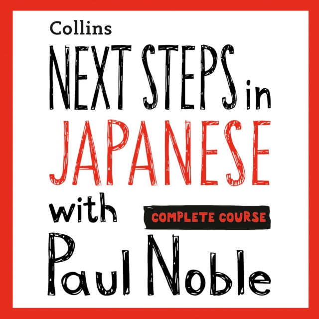 Audiokniha Next Steps in Japanese with Paul Noble for Intermediate Learners - Complete Course: Japanese Made Easy with Your 1 million-best-selling Personal Langu Paul Noble