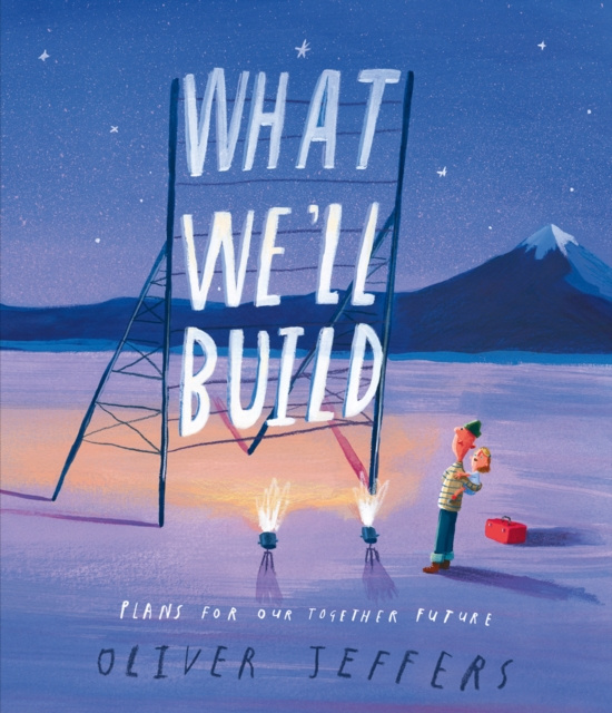 E-kniha What We'll Build: Plans for Our Together Future Oliver Jeffers