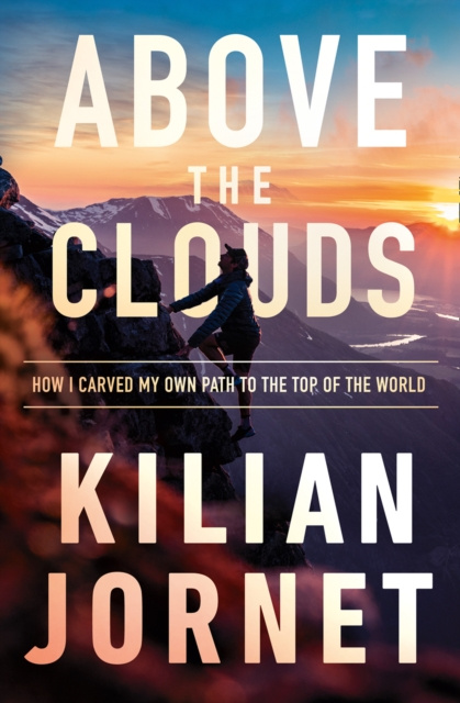 E-kniha Above the Clouds: How I Carved My Own Path to the Top of the World Kilian Jornet