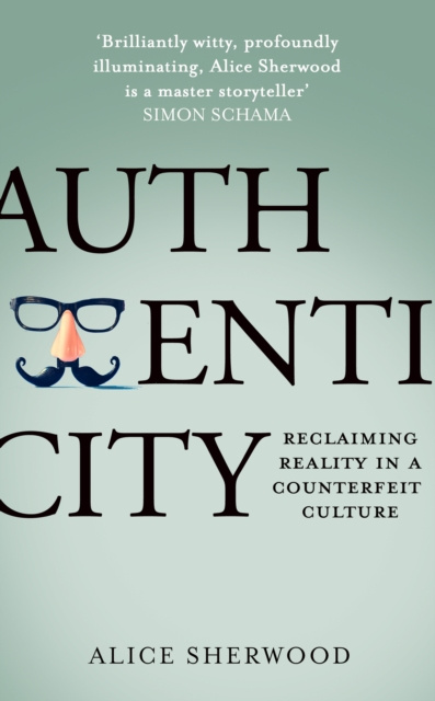 E-kniha Authenticity: Reclaiming Reality in a Counterfeit Culture Alice Sherwood
