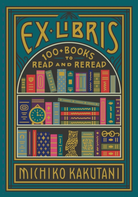 E-kniha Ex Libris: 100+ Books to Read and Reread Michiko Kakutani