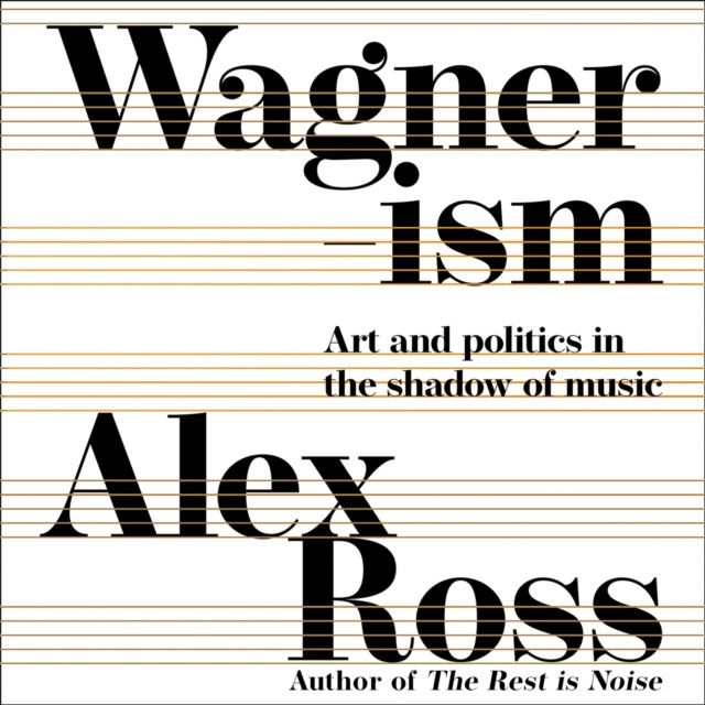 Hörbuch Wagnerism Alex Ross
