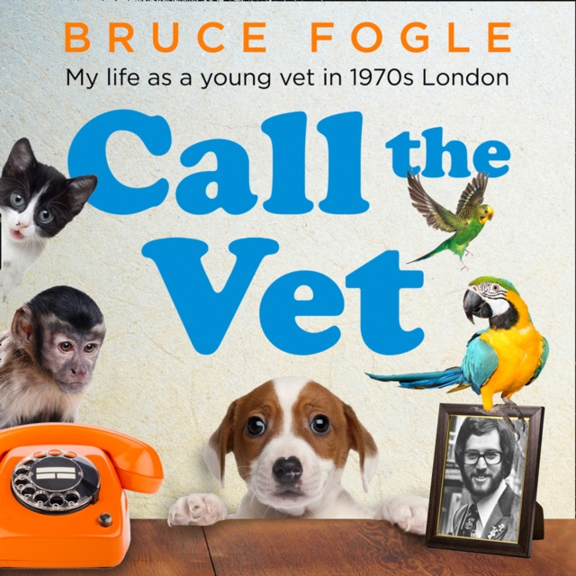 Audiokniha Call the Vet: My Life as a Young Vet in 1970s London Bruce Fogle