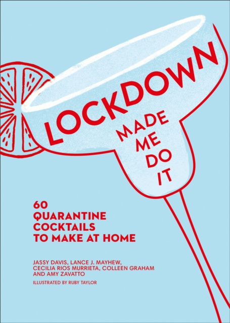 E-kniha Lockdown Made Me Do It: 60 quarantine cocktails to make at home Amy Zavatto
