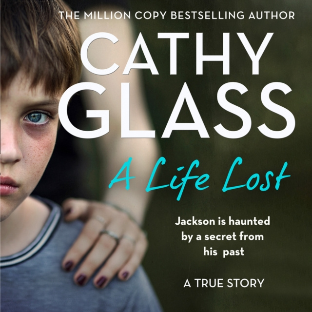 Audiokniha Life Lost: Jackson Is Haunted by a Secret from His Past Cathy Glass