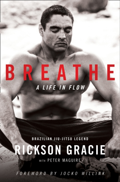E-kniha Breathe: A Life in Flow Rickson Gracie