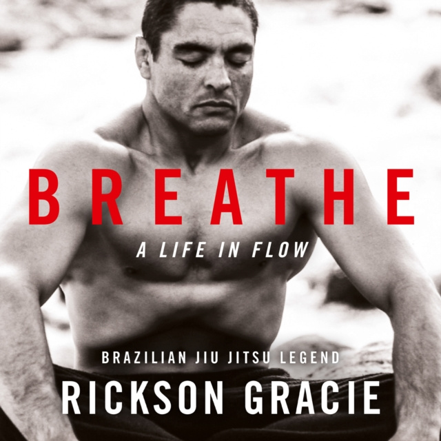 Audiobook Breathe: A Life in Flow Rickson Gracie