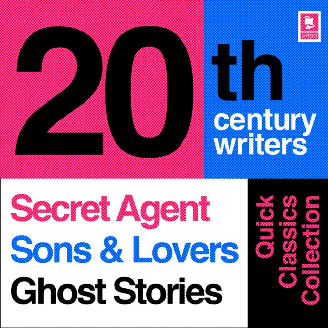 Audiokniha Quick Classics Collection: 20th-Century Writers: The Secret Agent, Sons and Lovers, Ghost Stories (Argo Classics) Joseph Conrad