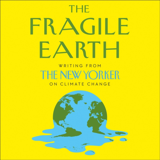 Audiokniha Fragile Earth: Writing from the New Yorker on Climate Change David Remnick