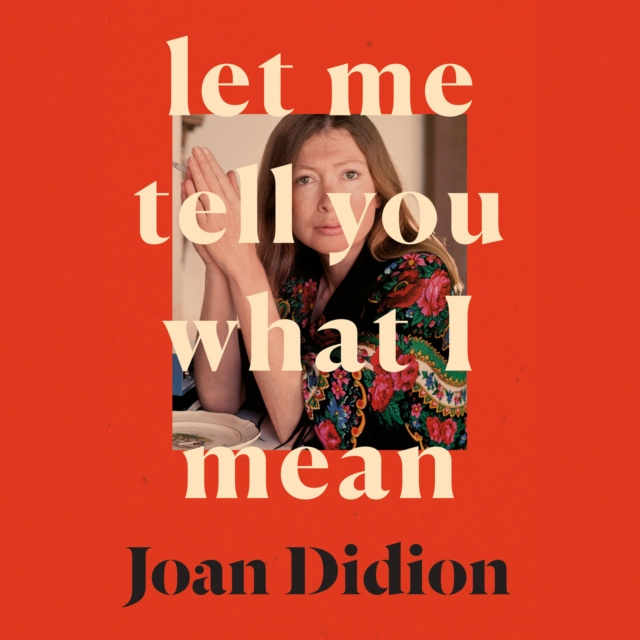 Audiokniha Let Me Tell You What I Mean Joan Didion